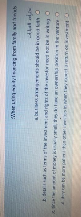  :When using equity financing from family and friends .a. business arrangements