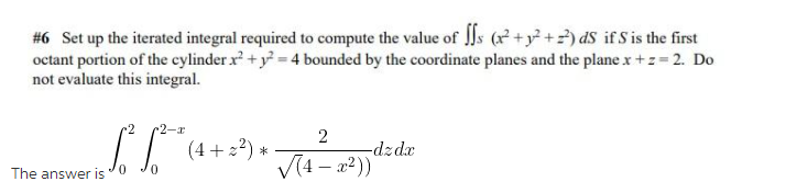  #6 Set up the iterated integral required to compute the value