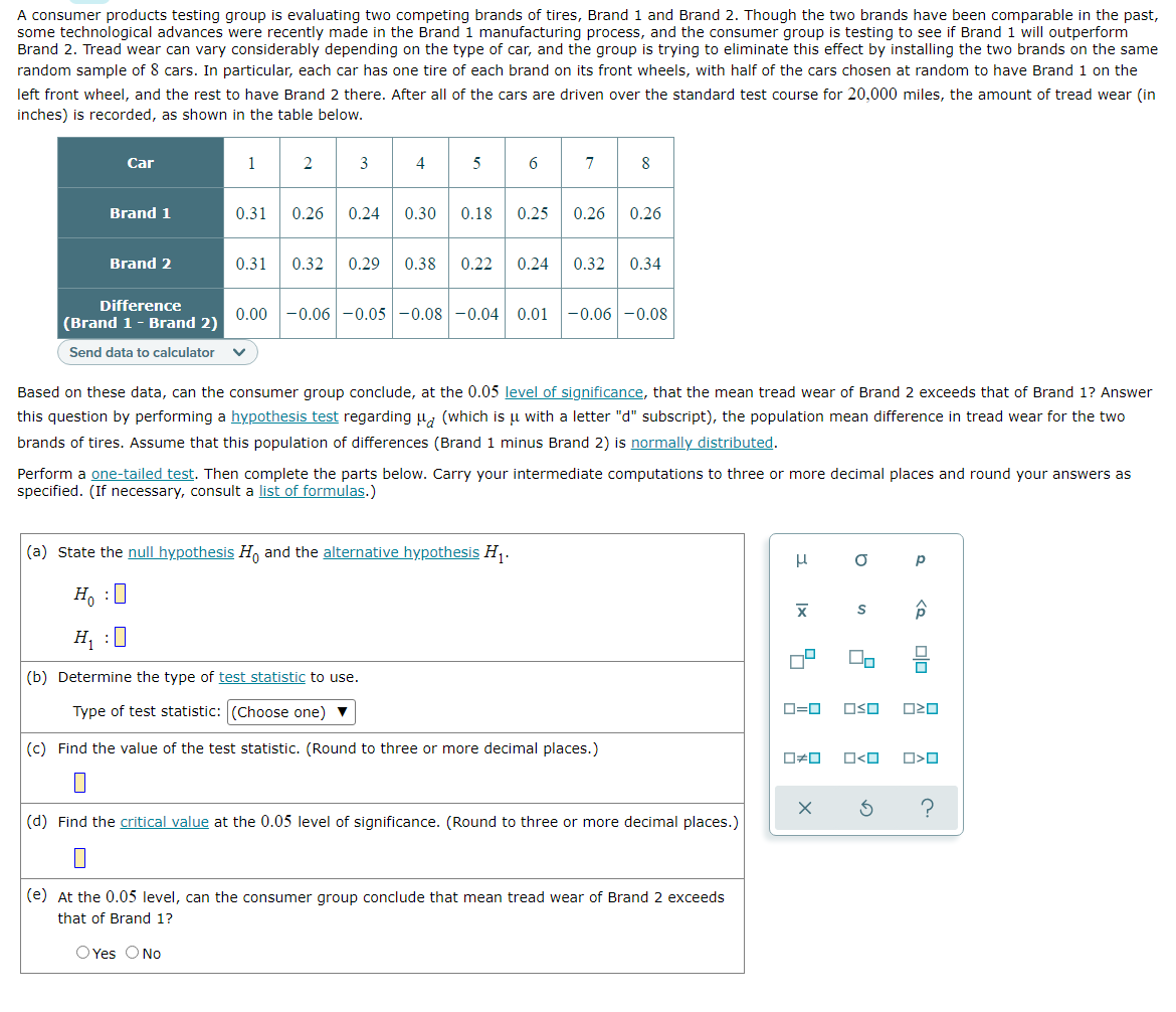 A consumer products testing group is evaluating two competing brands of