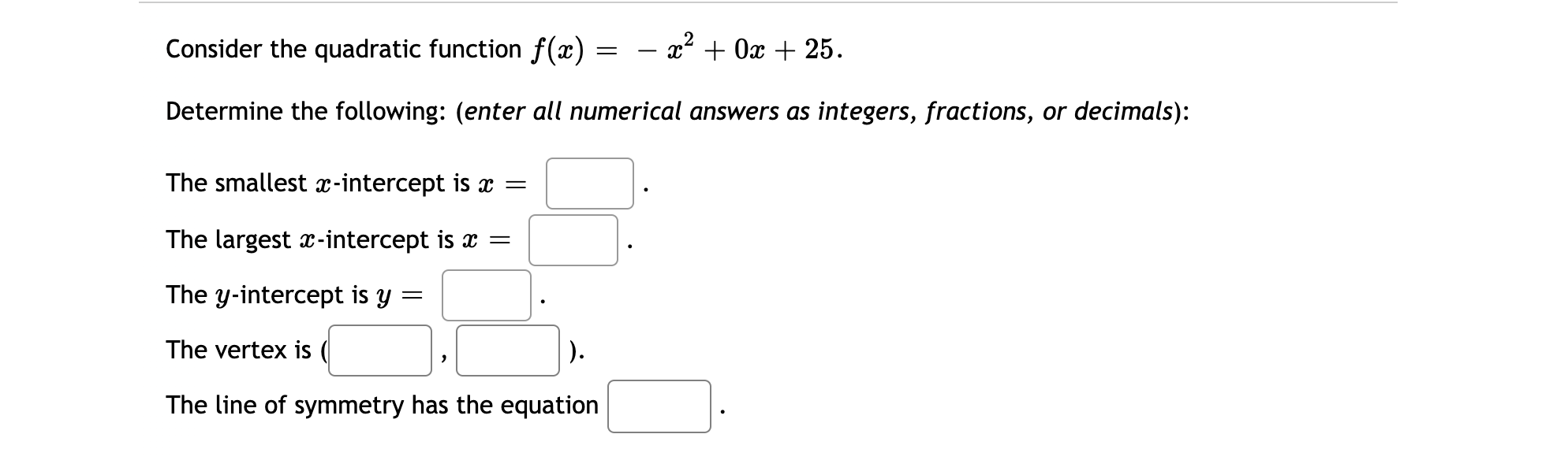  Consider the quadratic function f(:r:) = 7:2 + 0:1: + 25.