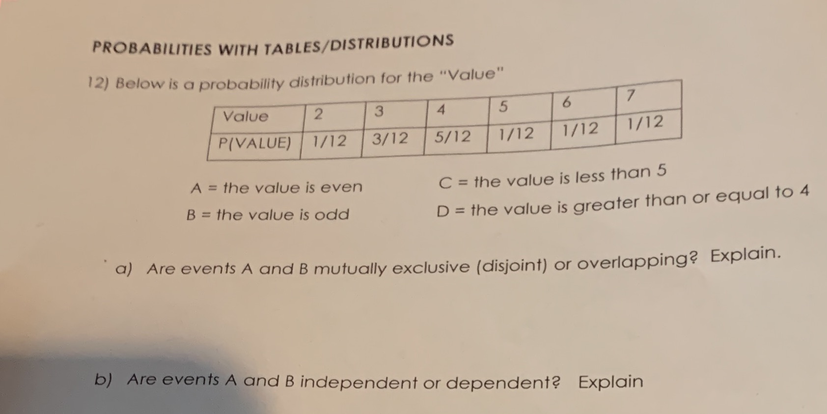 Solve for A and B PROBABILITIES WITH TABLES/DISTRIBUTIONS 12) Below is a