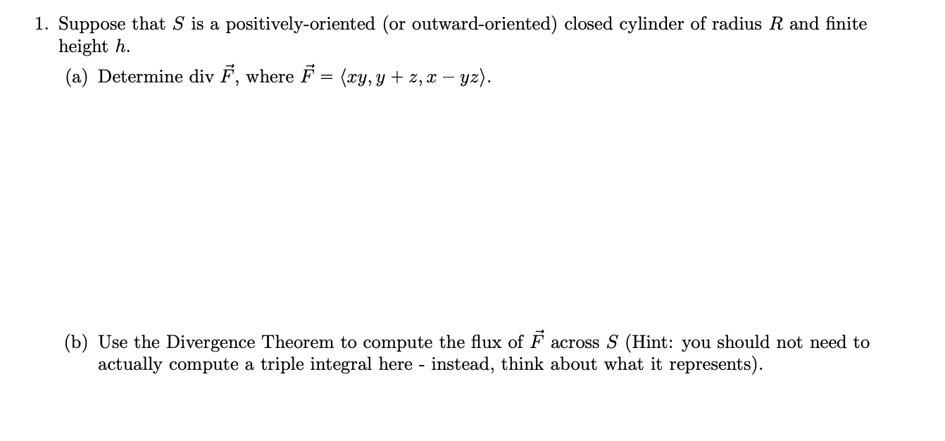  1. Suppose that S is a positively-oriented (or outward-oriented) closed cylinder