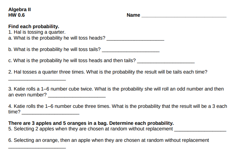  Algebra II HW 0.5 Name Find each probability. 1. Hal is