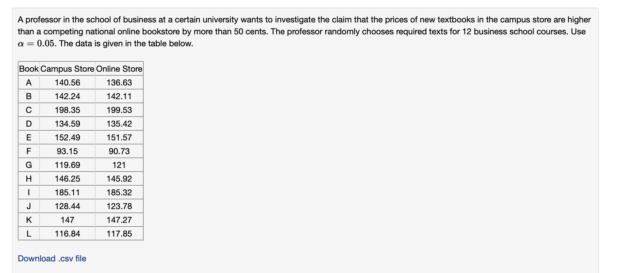 to work, Billy rides his bicycle. You - a budding statistician -