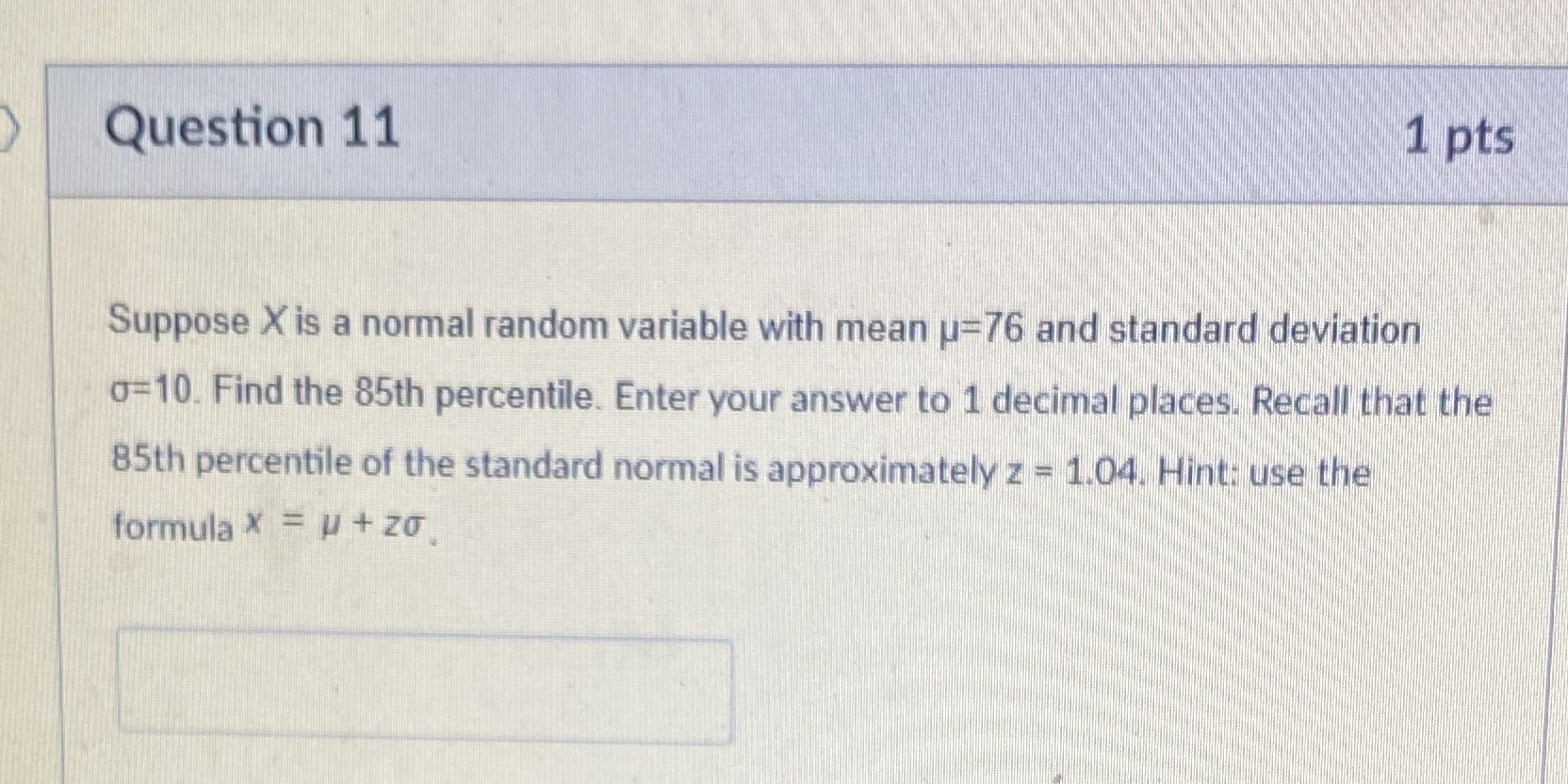  Question 11 1 pts Suppose X is a normal random variable