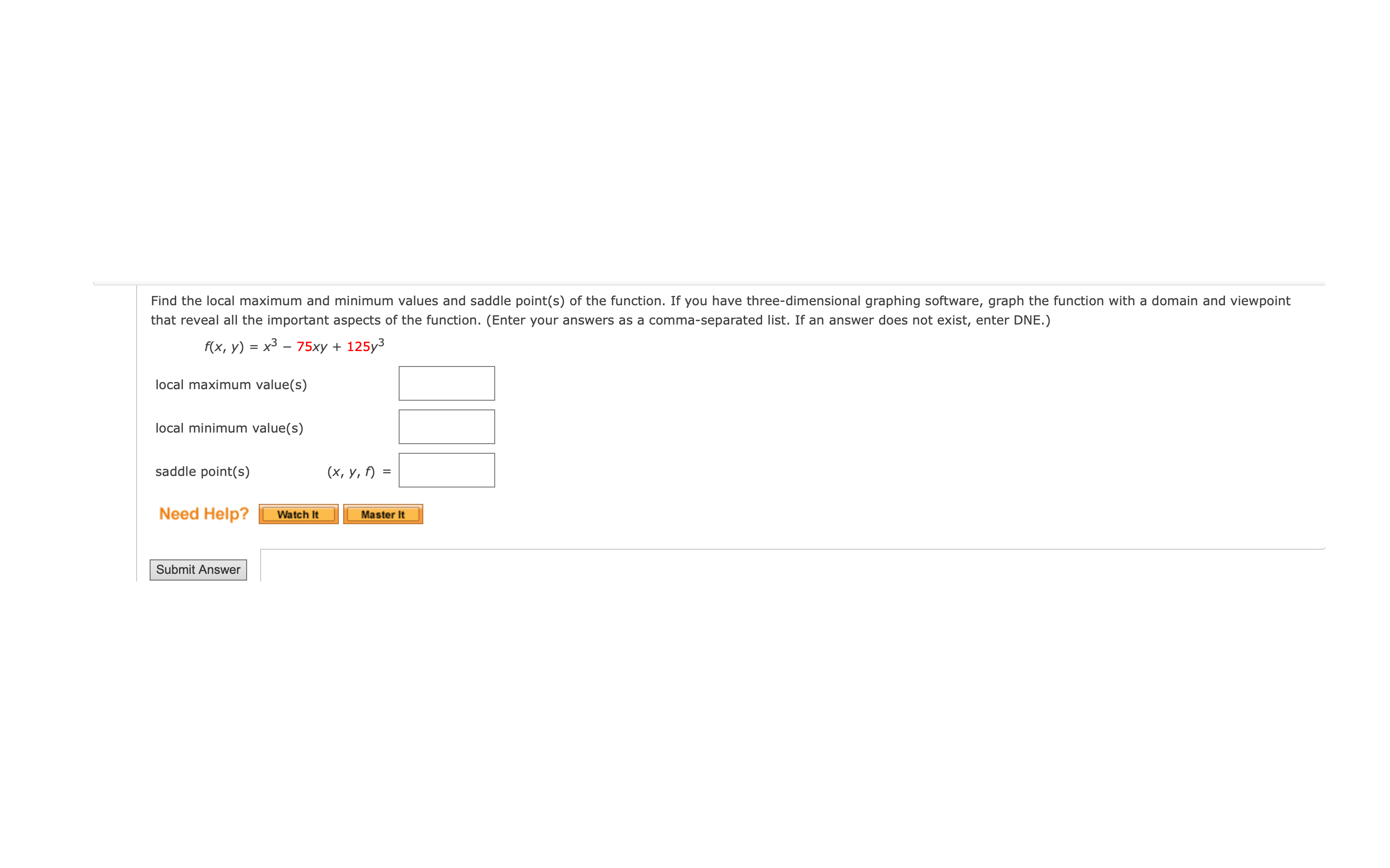 Find the local maximum and minimum values and saddle point(s) of
