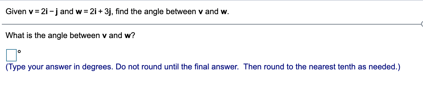 j and w = 2i + 3j, find the angle between v
