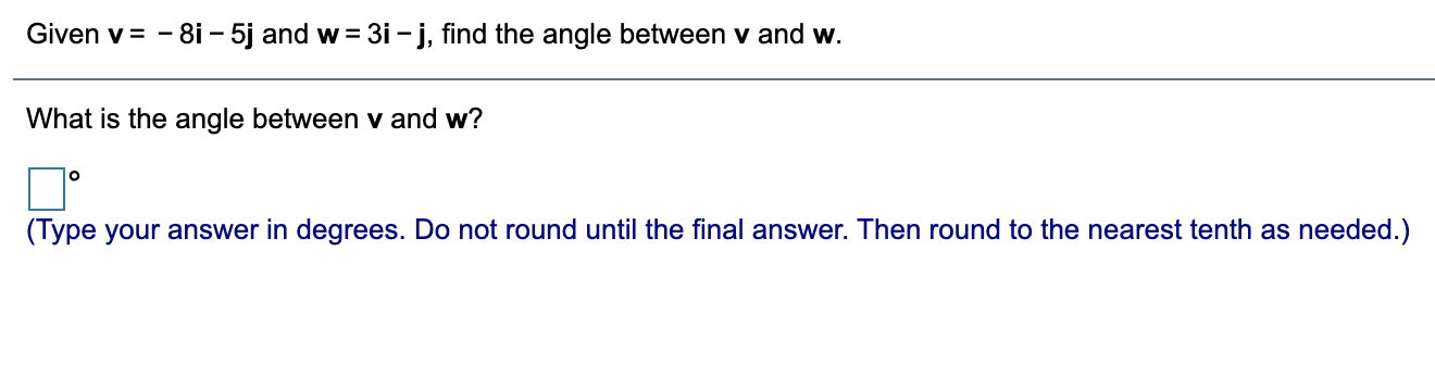 and w. What is the angle between v and w? (Type your