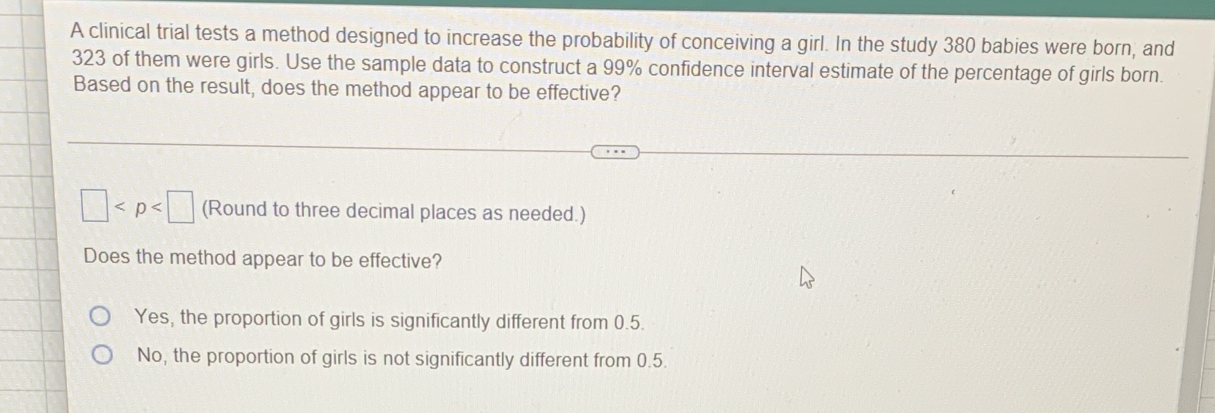  A clinical trial tests a method designed to increase the probability