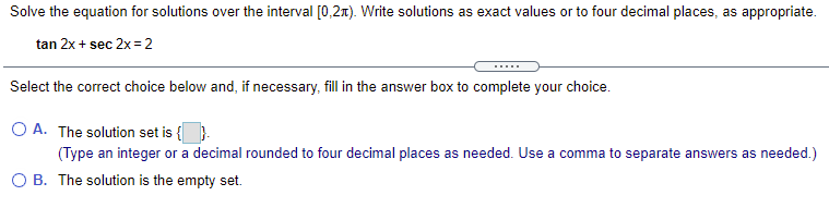 as exact values or to four decimal places, as appropriate. X COS