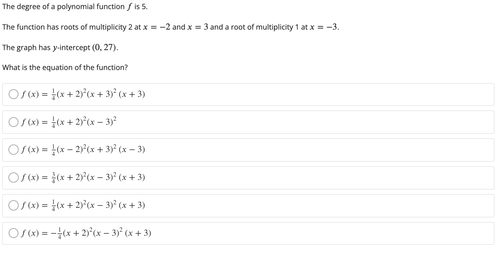  The degree ofa polynomial function f is 5. The function has