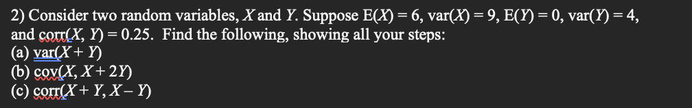 2) Consider two random variables, X and Y. Suppose E(X) =