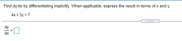  Find dy/dx by differentiating implicitly. When applicable, express the result in