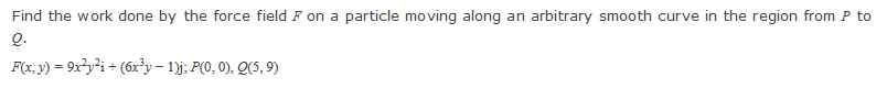 work done by the force field F on a particle moving along