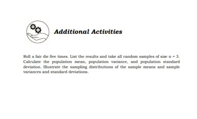  Additional Activities Roll a fair die five times. List the results