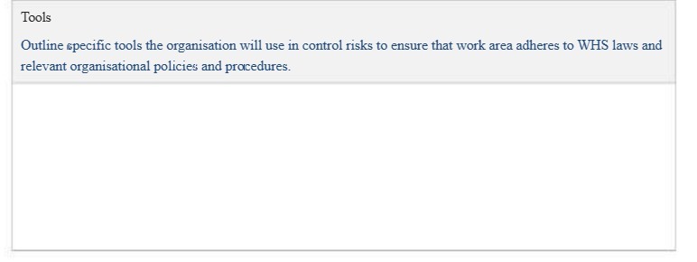  Tools Outline specific tools the organisation will use in control risks