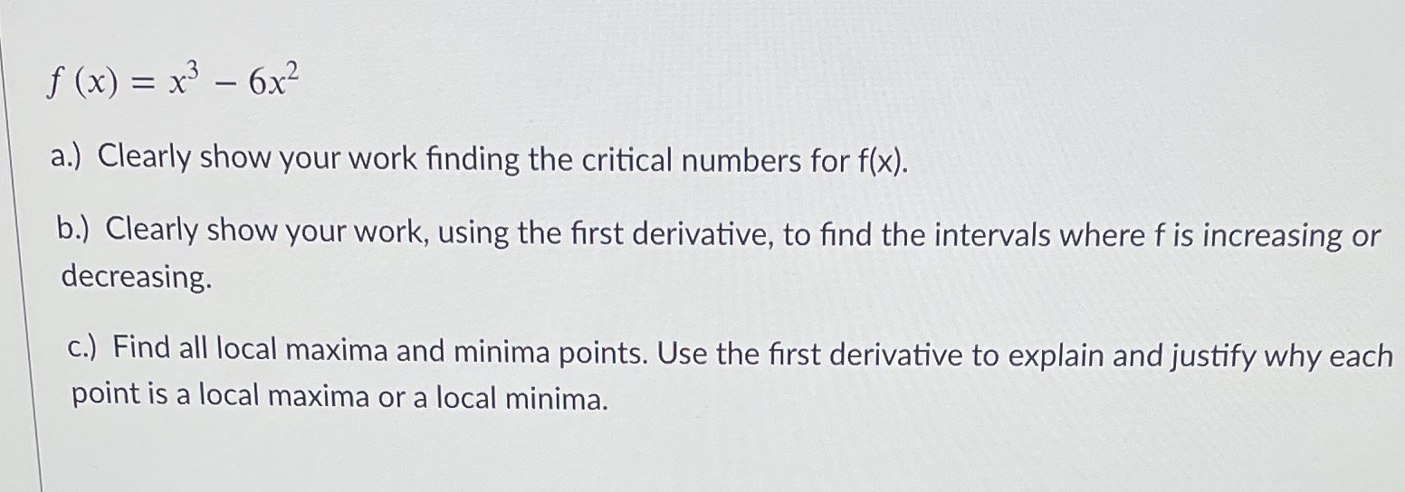 f (x) =x3 - 6x2 a.) Clearly show your work finding