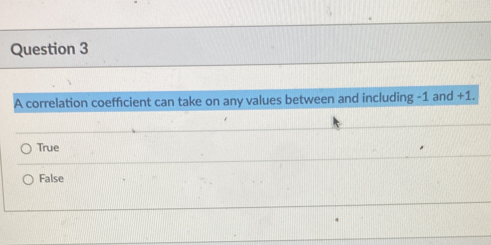 Question 3 correlation coefficient can take on any values betweep and including