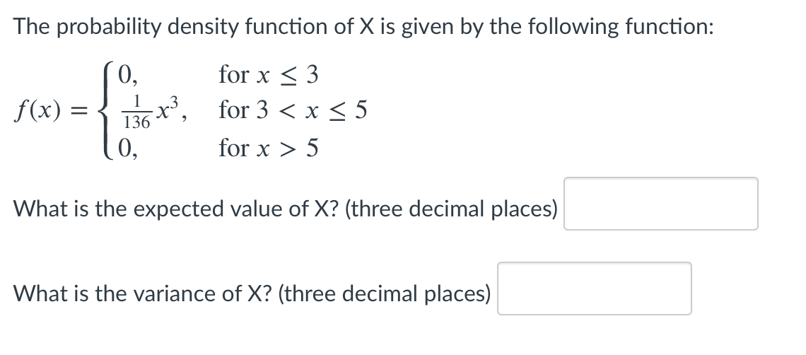 The probability density function of X is given by the following