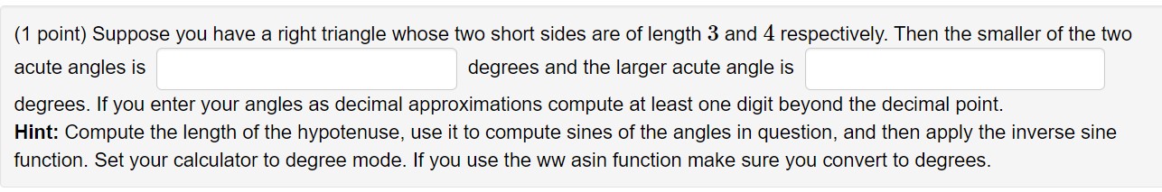  (1 point) Suppose you have a right triangle whose two short