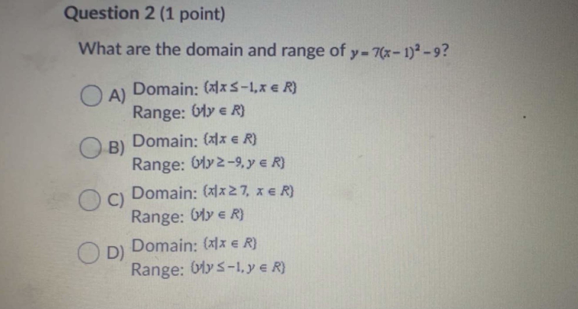  Question 2 (1 point) What are the domain and range of