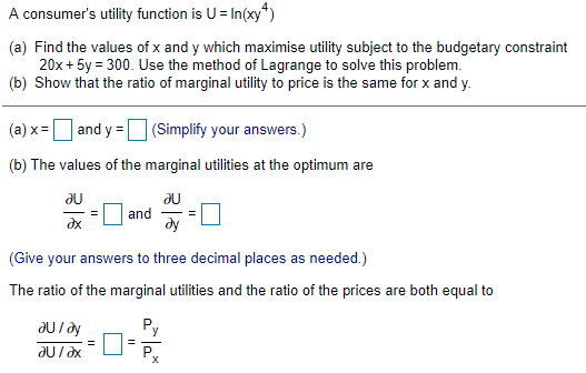  A consumer's utility function is U = In[xy4] {a} Find the