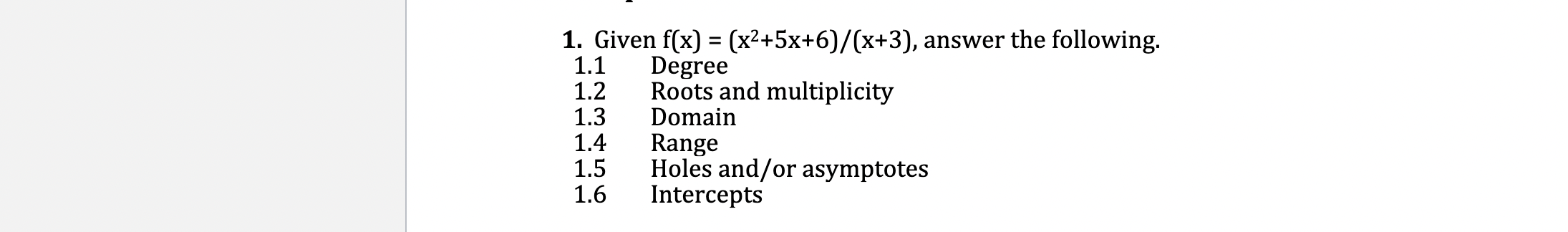 can i please get some help 1. Given f[x) = (x2+5x+6]/[x+3], answer