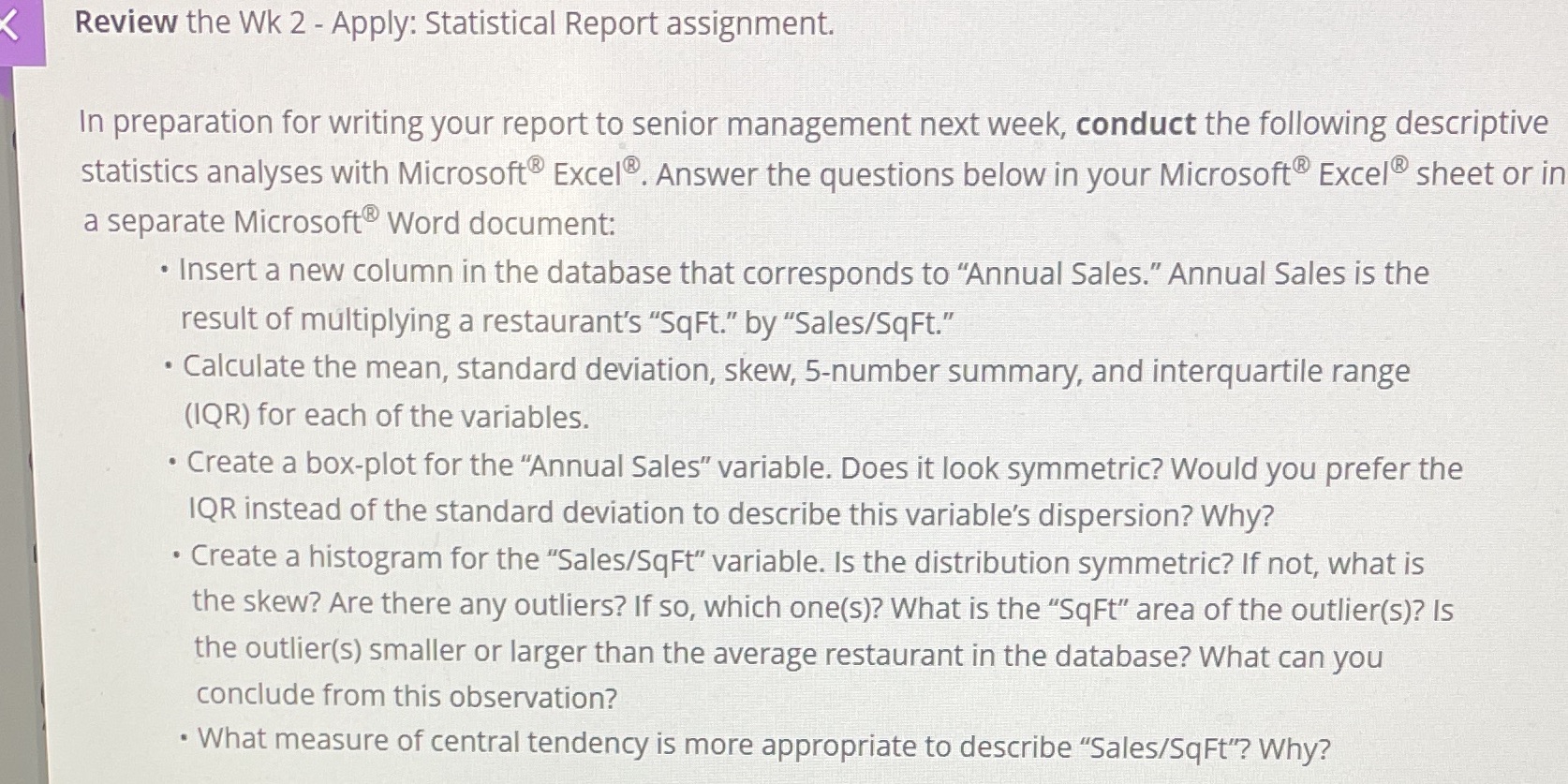 Review the Wk 2 ~ Apply; Statistical Report assignment. In preparation