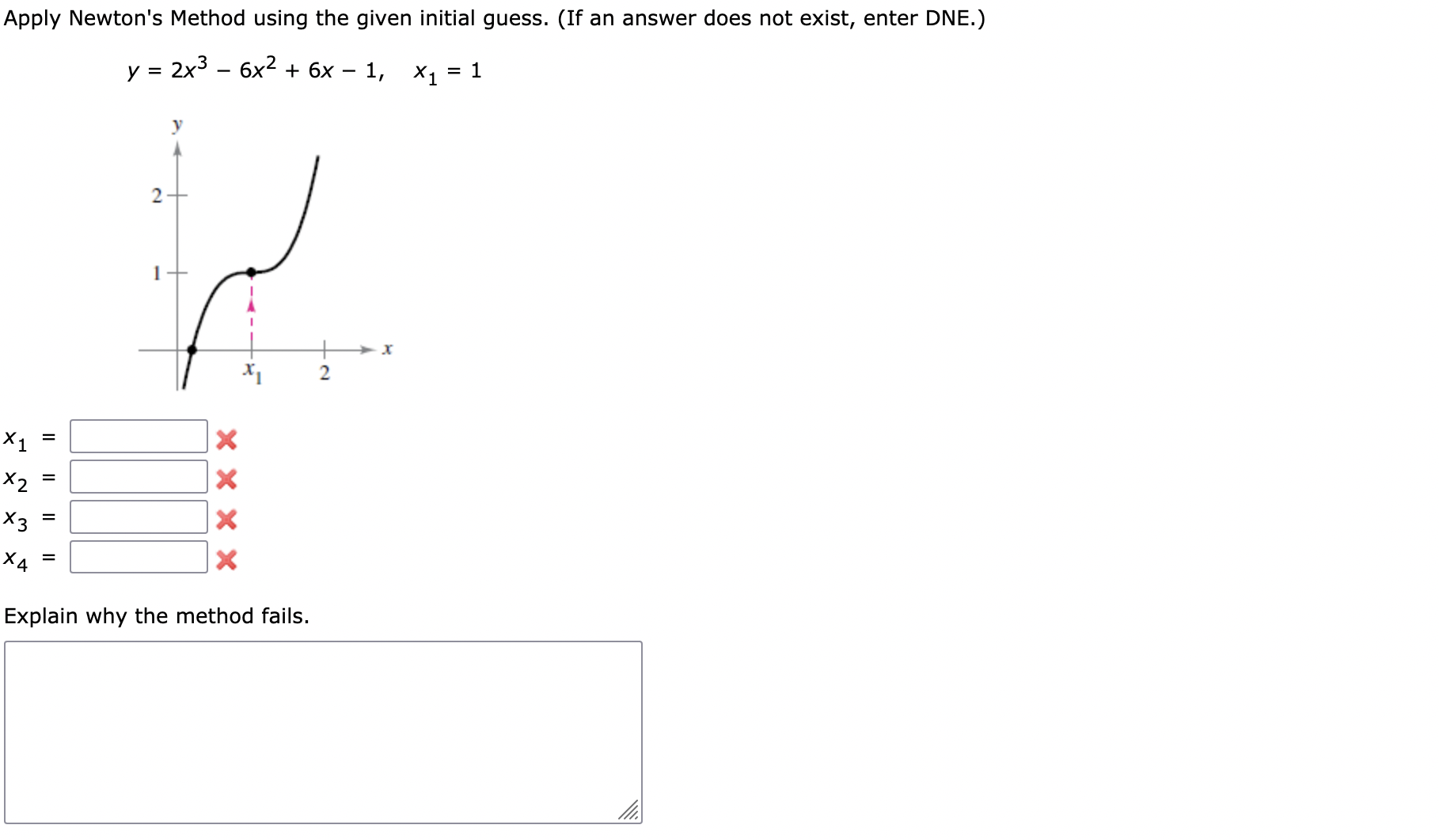  Apply Newton's Method using the given initial guess. (If an answer