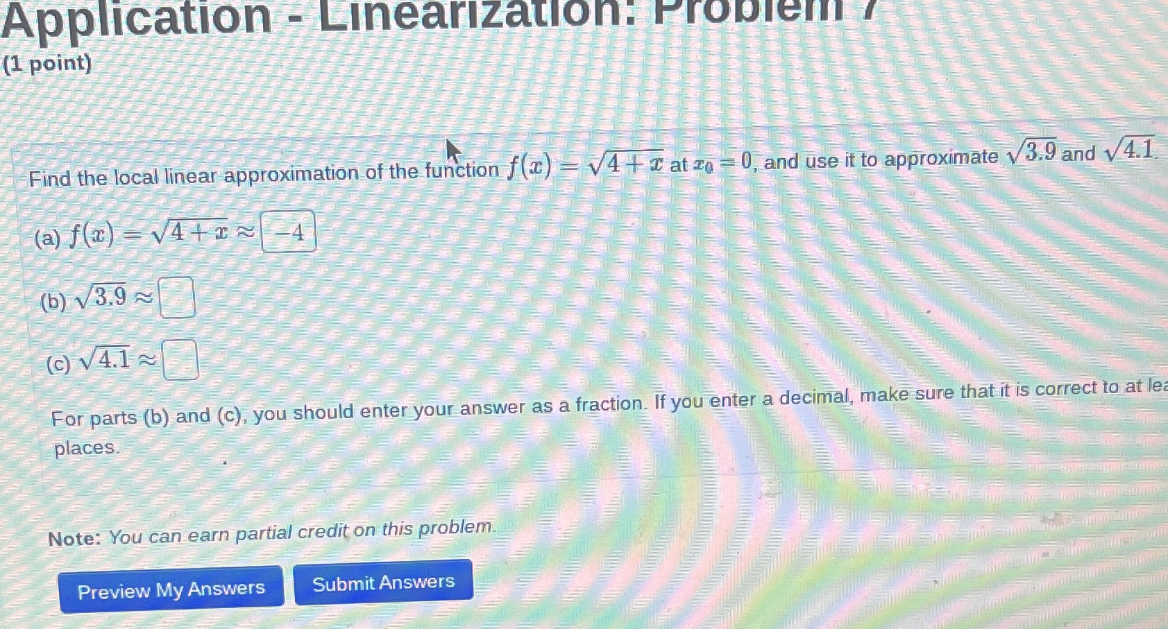  Application - Linearization, Problem / (1 point) Find the local linear