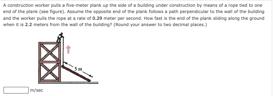 i need help A construction worker pulls a five-meter plank up the