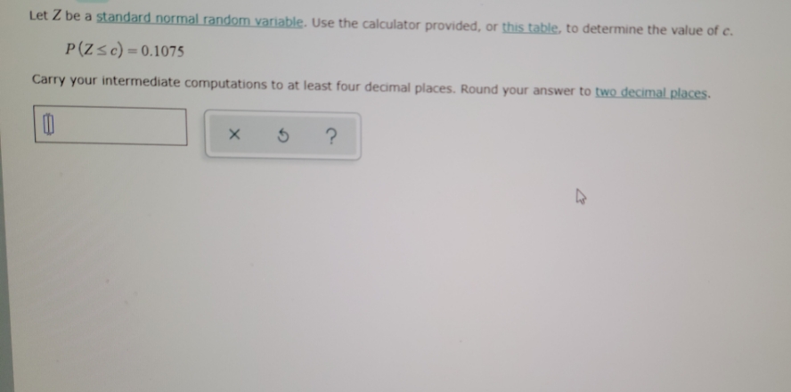 please help Let Z be a standard normal random variable. Use the