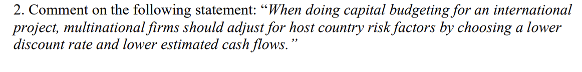 q1 2. Comment on the following statement: "When doing capital budgeting for