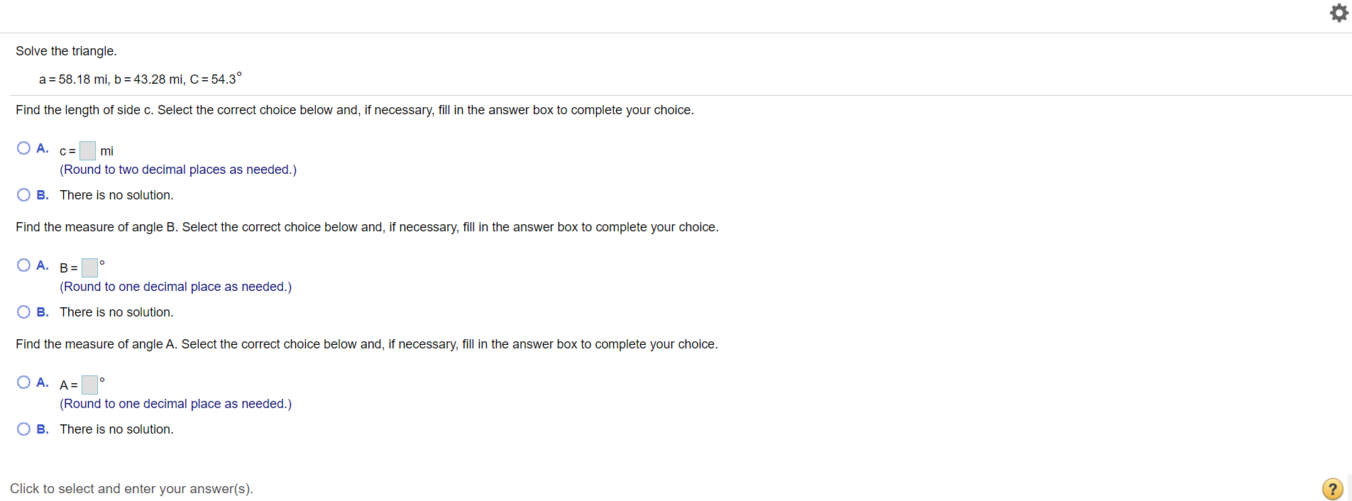 I dont need the steps Solve the triangle. a=58.18 mi, b=43.28 mi,