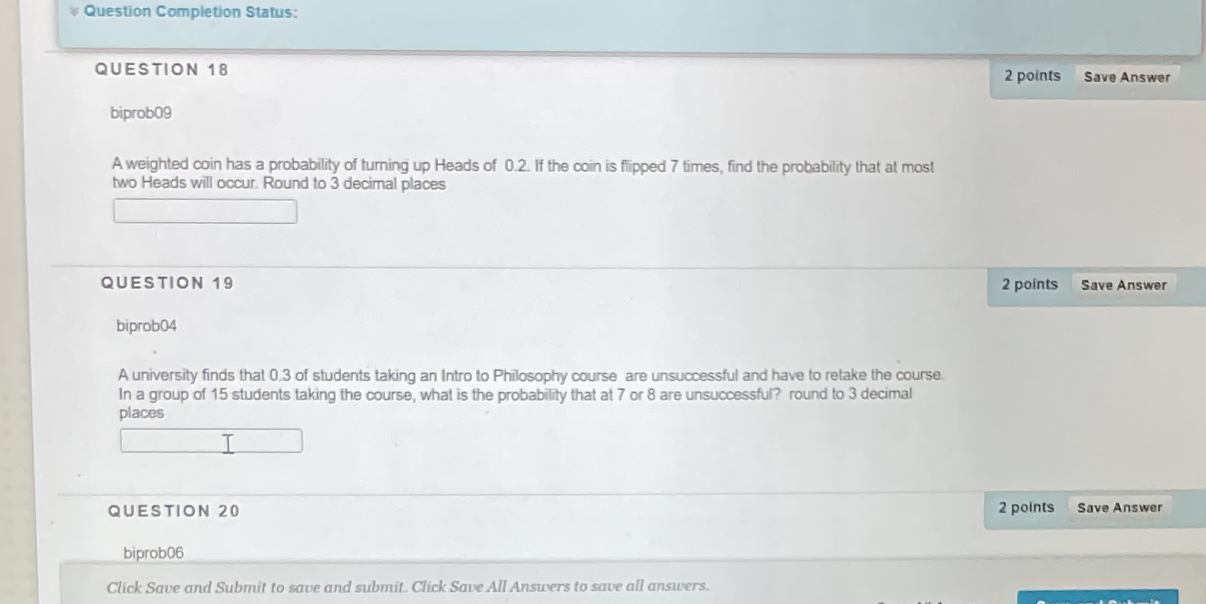  Question Completion Status: QUESTION 18 2 points Save Answer biprob09 A