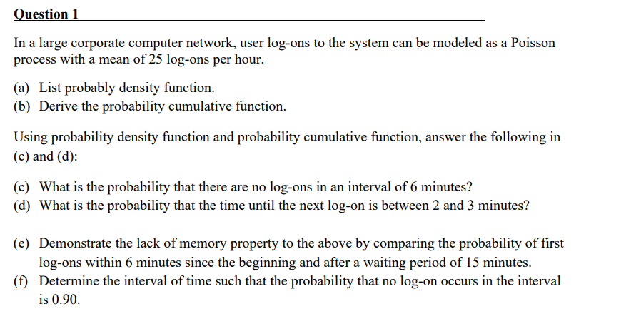Question 1 In a large corporate computer network, user log-ons to