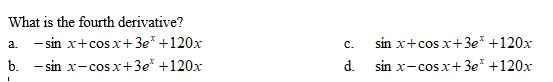 1. What is the second derivative? a. - si x-cosx+3e* + 20x3
