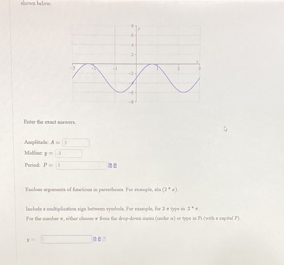 shown below. 2 -3 -1 -2- 6 Enter the exact answers,
