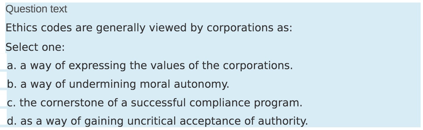 Question text Ethics codes are generally viewed by corporations as: Select