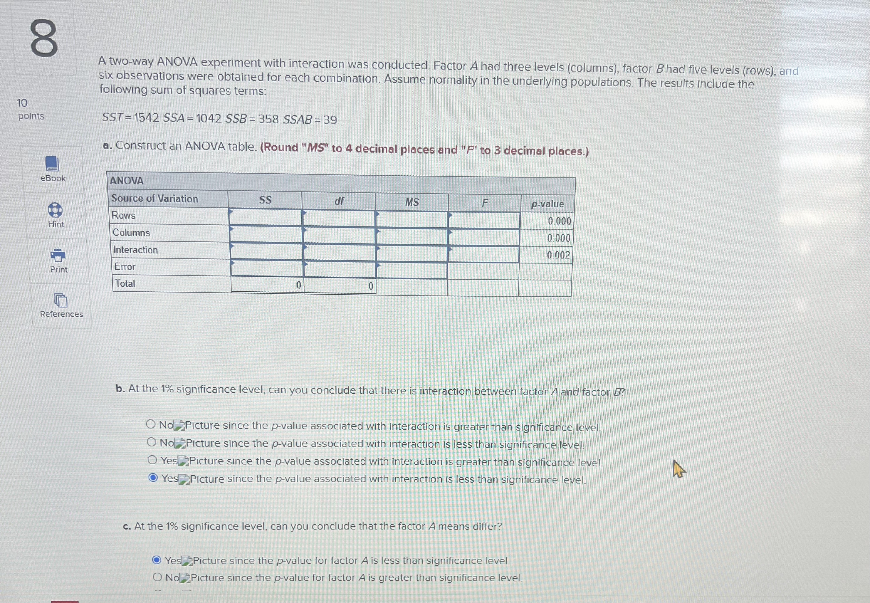  8 A two-way ANOVA experiment with interaction was conducted. Factor A