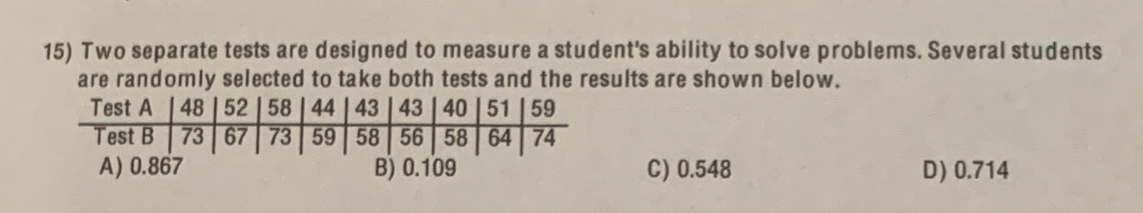 15) Two separate tests are designed to measure a student's ability
