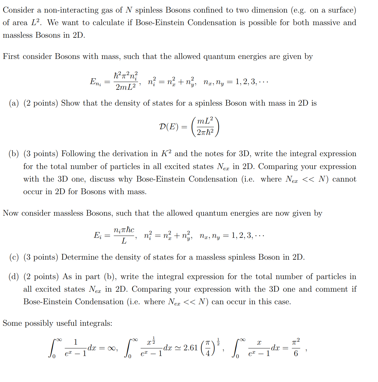 Consider a non-interacting gas of N spinless Bosons confined to two dimension