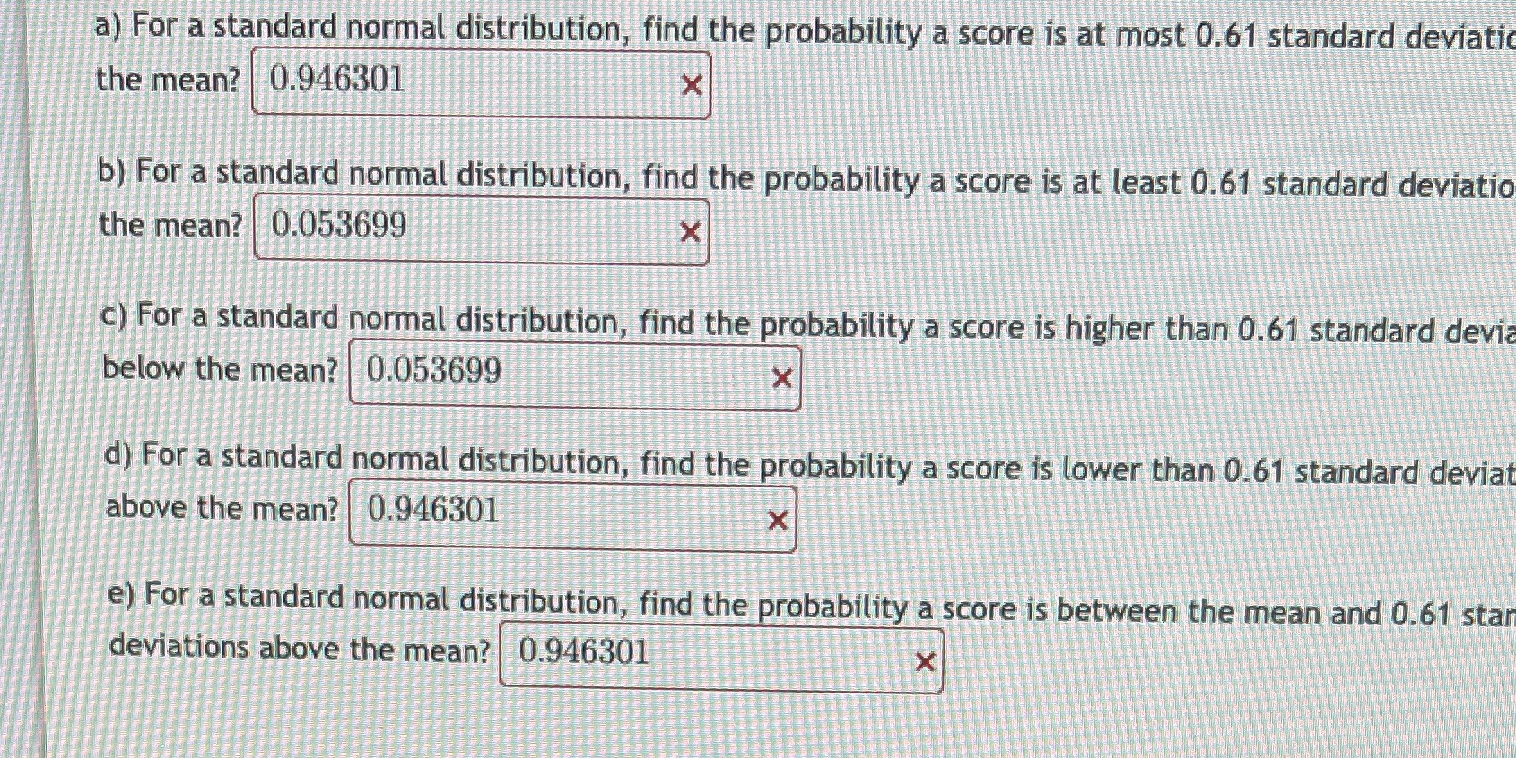  a) For a standard normal distribution, find the probability a score
