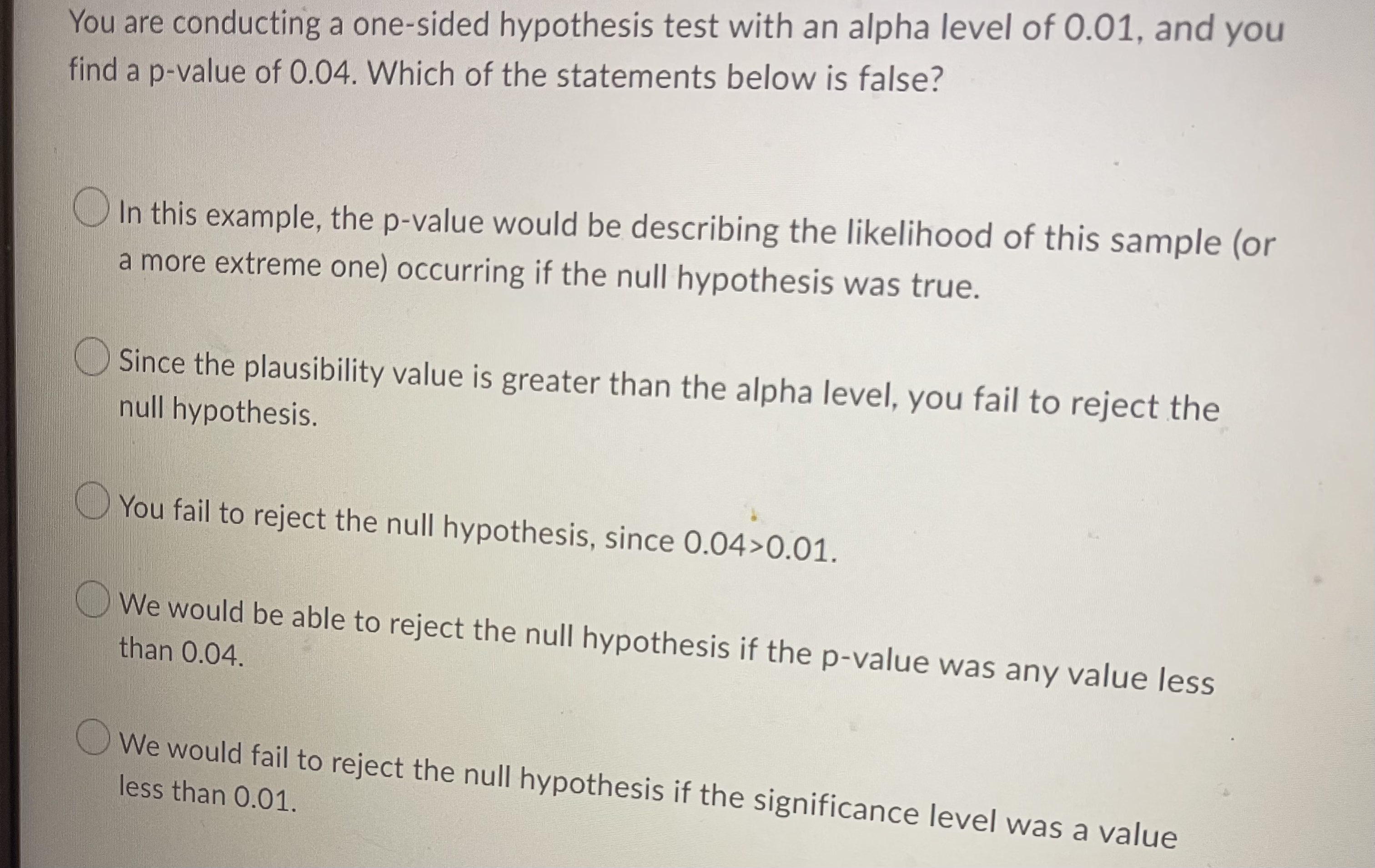  You are conducting a one-sided hypothesis test with an alpha level