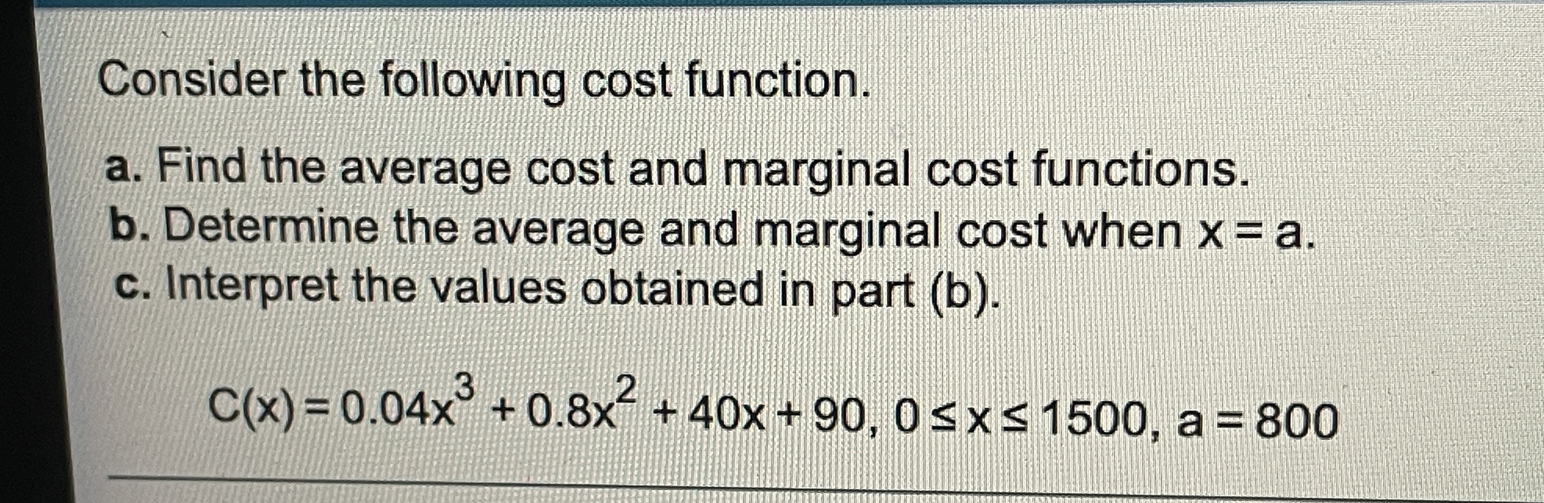 please solve these problems Consider the following cost function. a. Find the