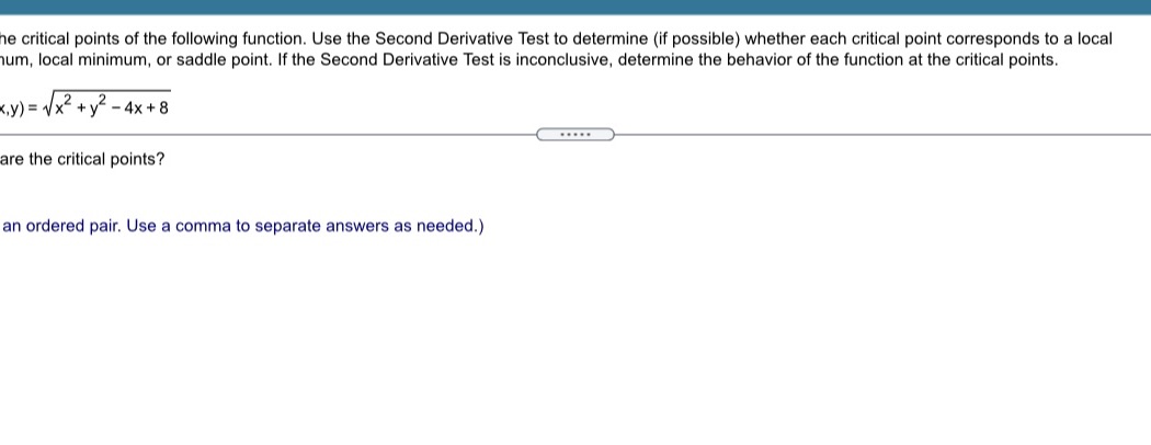  he critical points of the following function. Use the Second Derivative