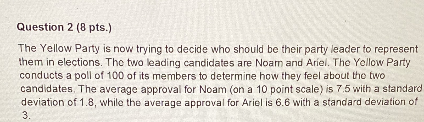 Calculate a 90% confidence interval for each candidate? Question 2 (8 pts.)