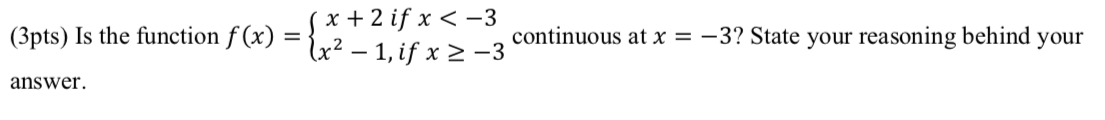 (3pts) Is the function f (x) = x+2ifx _2 continuous at