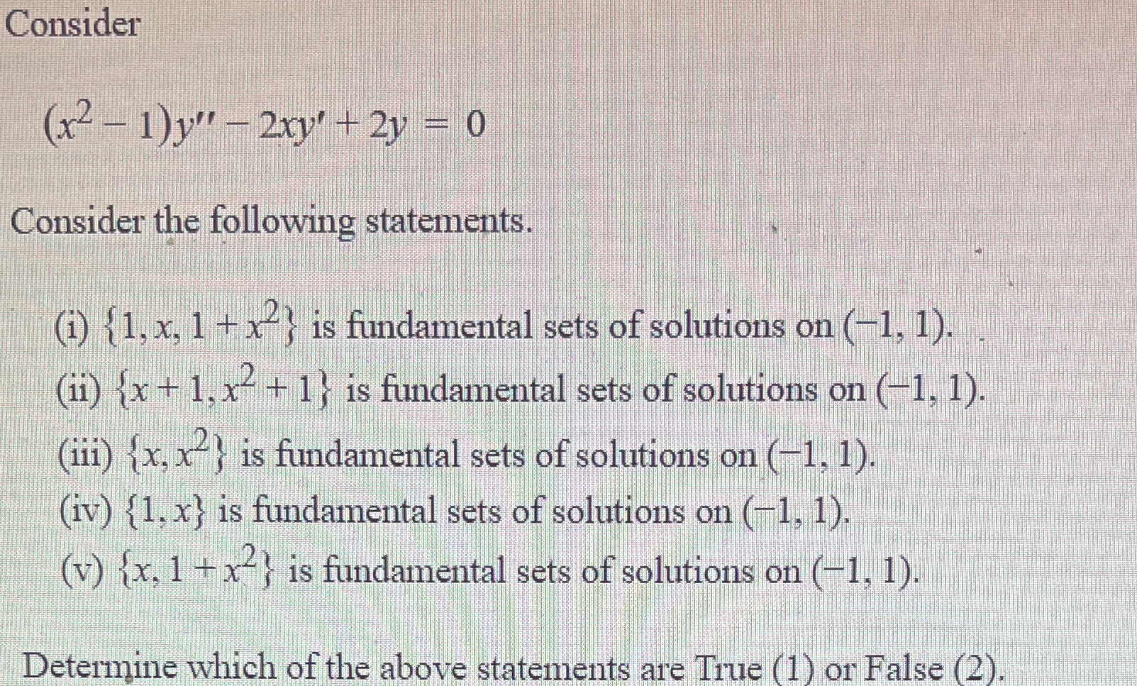Consider (x2 - 1) y" - 2xy' + 2y = 0