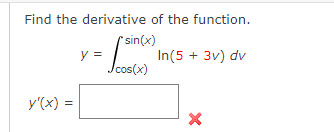 Find the derivative of the function. sin(x) In (5 + 3v)